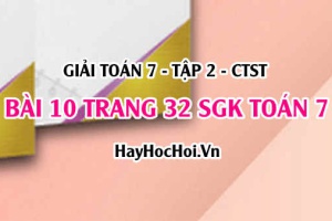 Giải bài 10 trang 32 Toán 7 Tập 2 SGK Chân trời sáng tạo